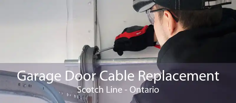 Garage Door Cable Replacement Scotch Line - Ontario