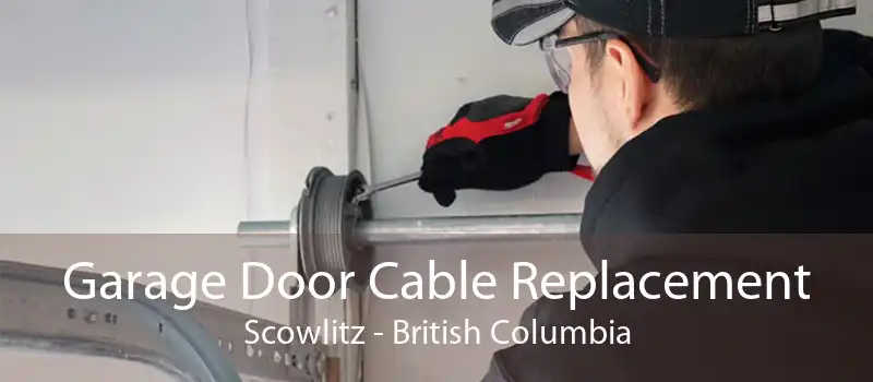 Garage Door Cable Replacement Scowlitz - British Columbia