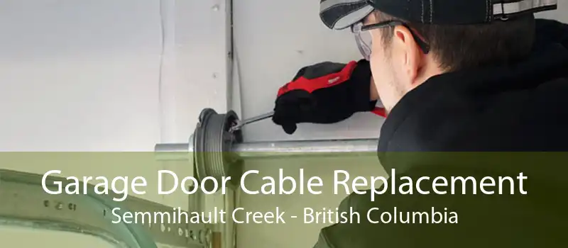 Garage Door Cable Replacement Semmihault Creek - British Columbia