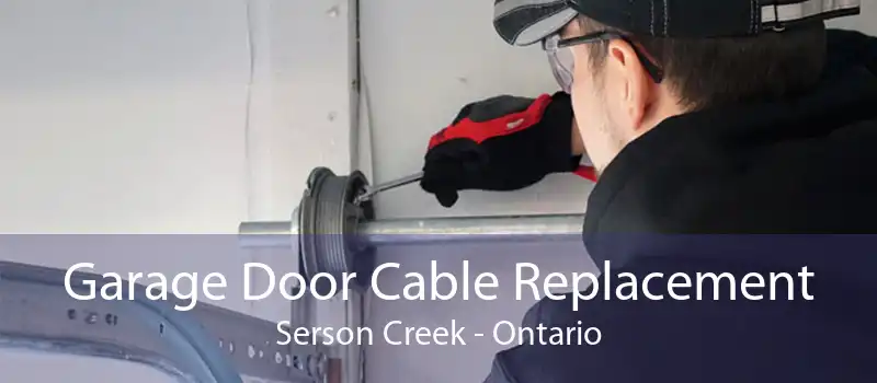 Garage Door Cable Replacement Serson Creek - Ontario