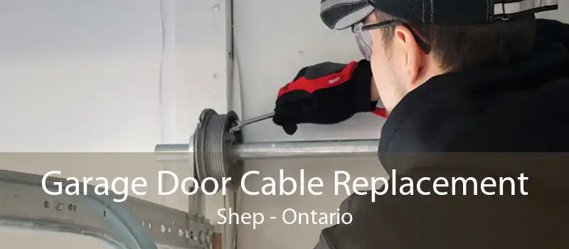 Garage Door Cable Replacement Shep - Ontario
