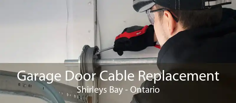 Garage Door Cable Replacement Shirleys Bay - Ontario