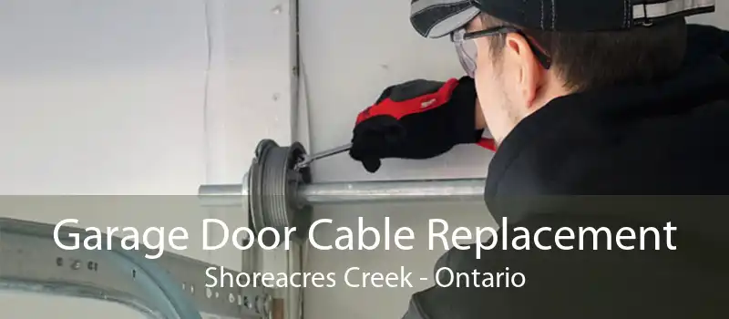 Garage Door Cable Replacement Shoreacres Creek - Ontario