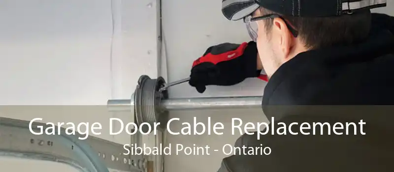 Garage Door Cable Replacement Sibbald Point - Ontario