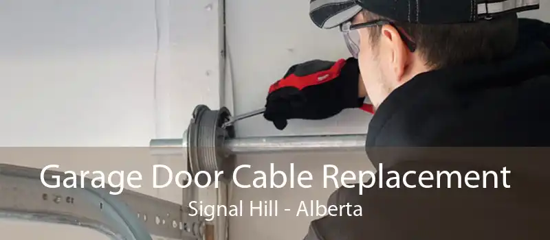 Garage Door Cable Replacement Signal Hill - Alberta