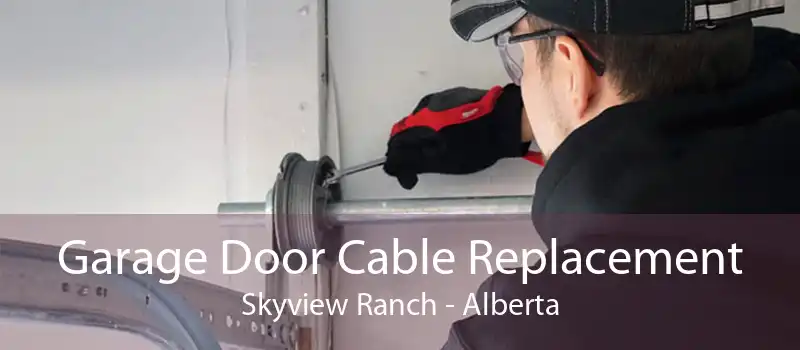 Garage Door Cable Replacement Skyview Ranch - Alberta