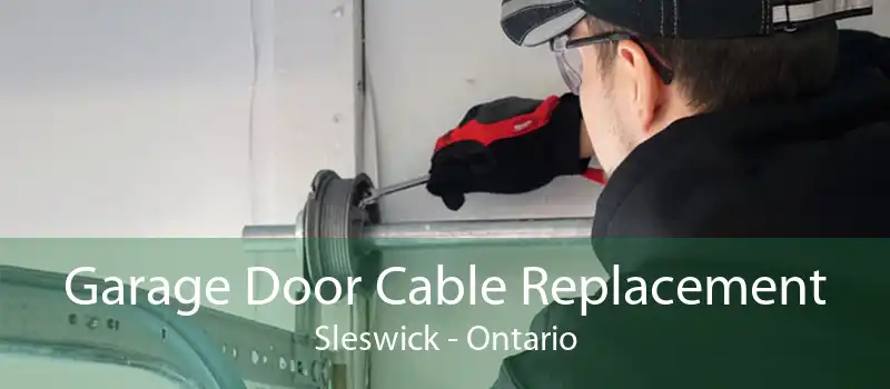 Garage Door Cable Replacement Sleswick - Ontario
