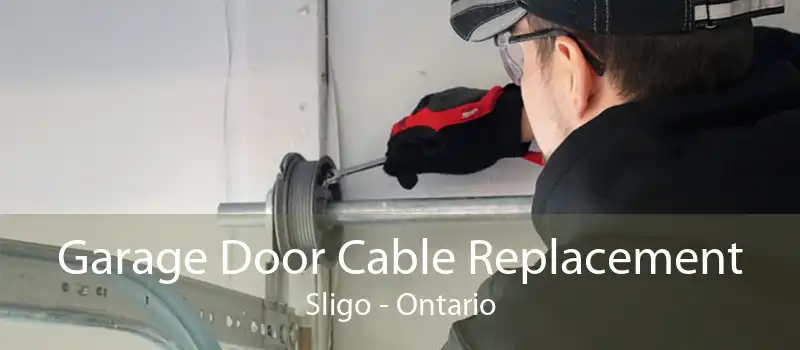 Garage Door Cable Replacement Sligo - Ontario