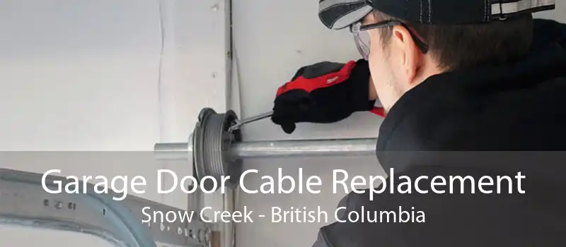 Garage Door Cable Replacement Snow Creek - British Columbia