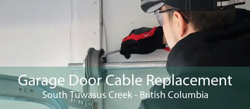 Garage Door Cable Replacement South Tuwasus Creek - British Columbia