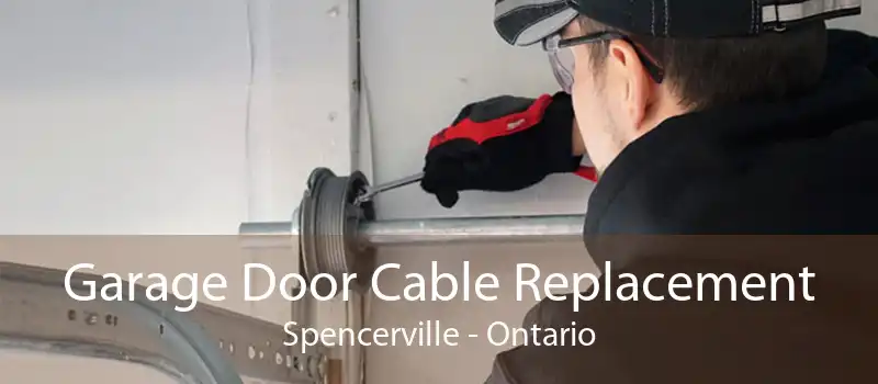 Garage Door Cable Replacement Spencerville - Ontario
