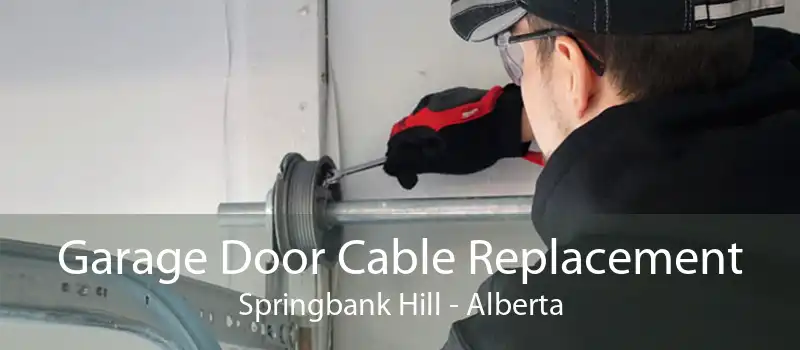 Garage Door Cable Replacement Springbank Hill - Alberta