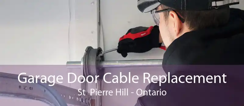Garage Door Cable Replacement St  Pierre Hill - Ontario
