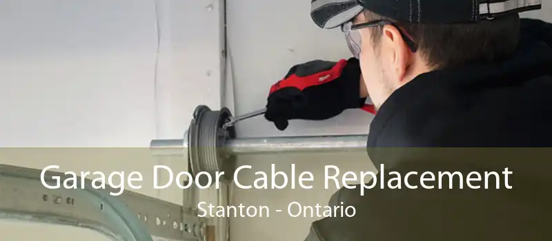 Garage Door Cable Replacement Stanton - Ontario