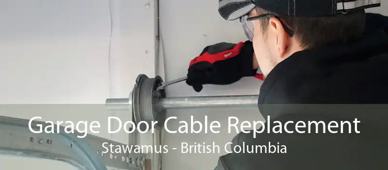 Garage Door Cable Replacement Stawamus - British Columbia