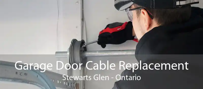 Garage Door Cable Replacement Stewarts Glen - Ontario