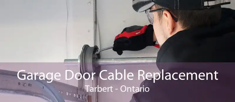 Garage Door Cable Replacement Tarbert - Ontario