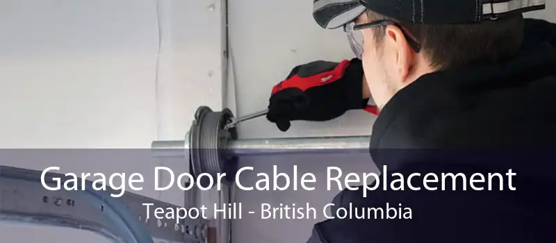Garage Door Cable Replacement Teapot Hill - British Columbia