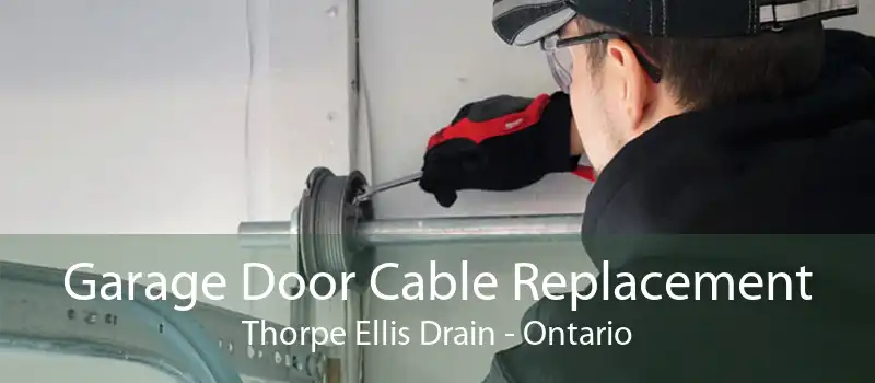 Garage Door Cable Replacement Thorpe Ellis Drain - Ontario