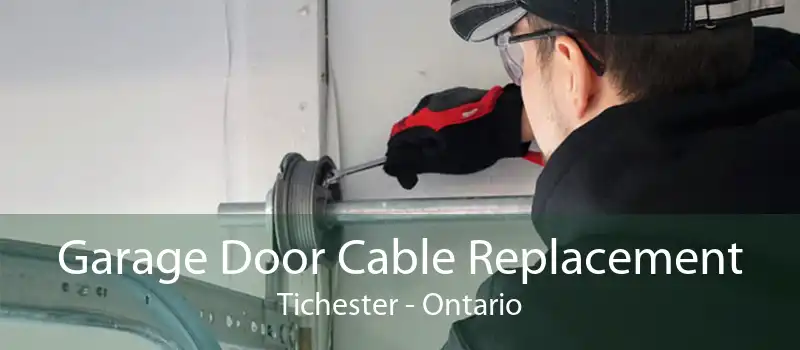 Garage Door Cable Replacement Tichester - Ontario