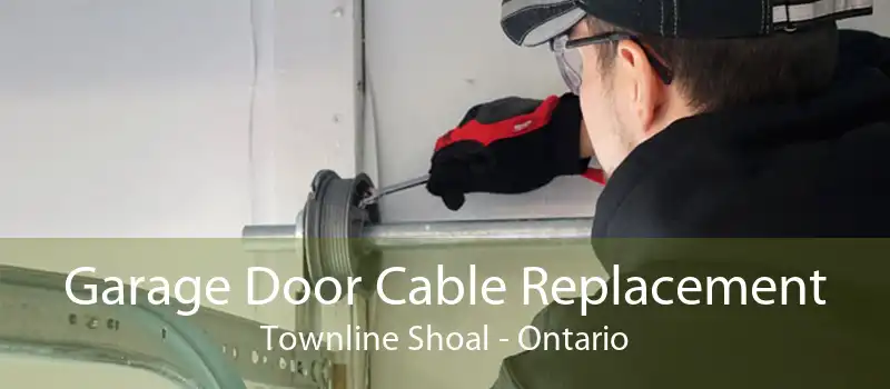 Garage Door Cable Replacement Townline Shoal - Ontario