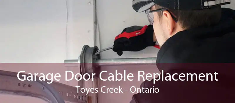 Garage Door Cable Replacement Toyes Creek - Ontario