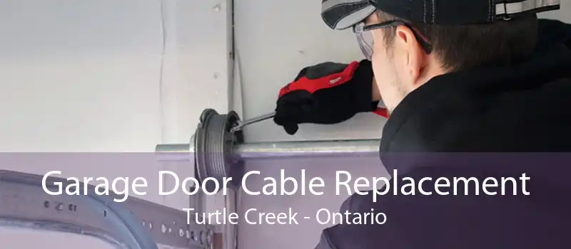 Garage Door Cable Replacement Turtle Creek - Ontario