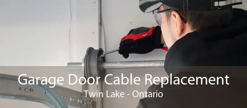Garage Door Cable Replacement Twin Lake - Ontario