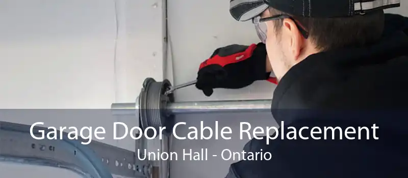 Garage Door Cable Replacement Union Hall - Ontario