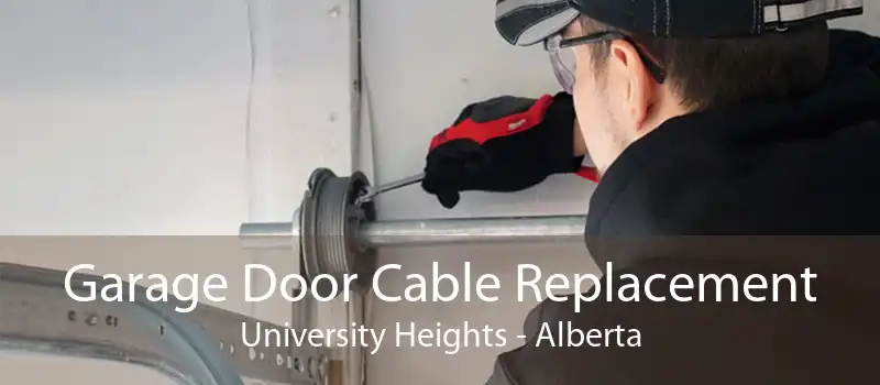 Garage Door Cable Replacement University Heights - Alberta