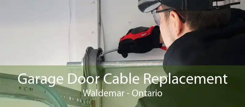 Garage Door Cable Replacement Waldemar - Ontario