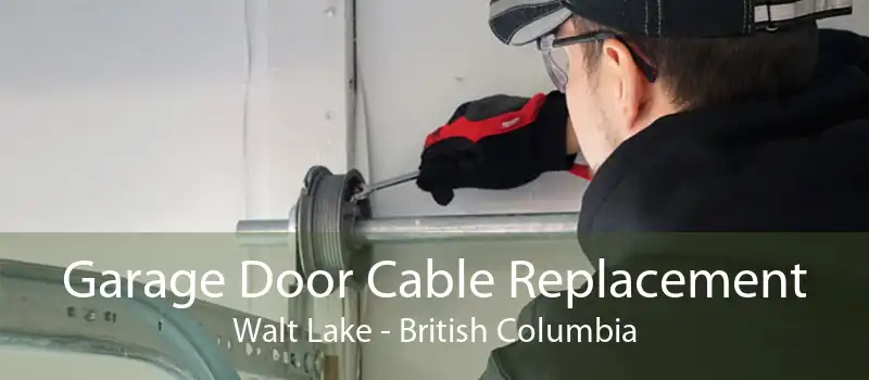 Garage Door Cable Replacement Walt Lake - British Columbia