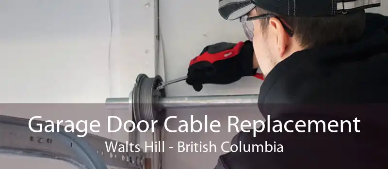 Garage Door Cable Replacement Walts Hill - British Columbia