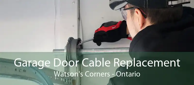 Garage Door Cable Replacement Watson's Corners - Ontario