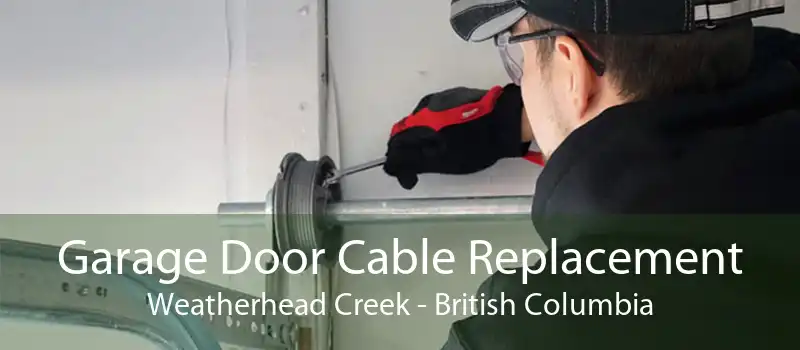 Garage Door Cable Replacement Weatherhead Creek - British Columbia
