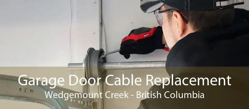 Garage Door Cable Replacement Wedgemount Creek - British Columbia