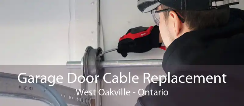 Garage Door Cable Replacement West Oakville - Ontario