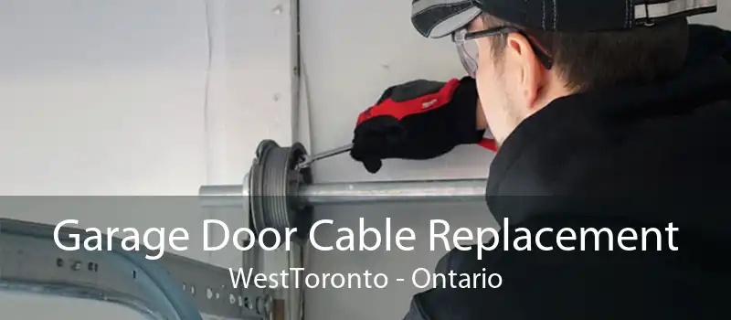 Garage Door Cable Replacement WestToronto - Ontario