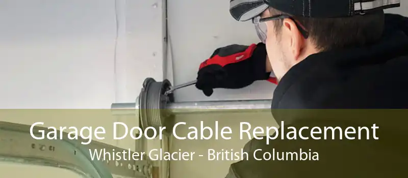 Garage Door Cable Replacement Whistler Glacier - British Columbia