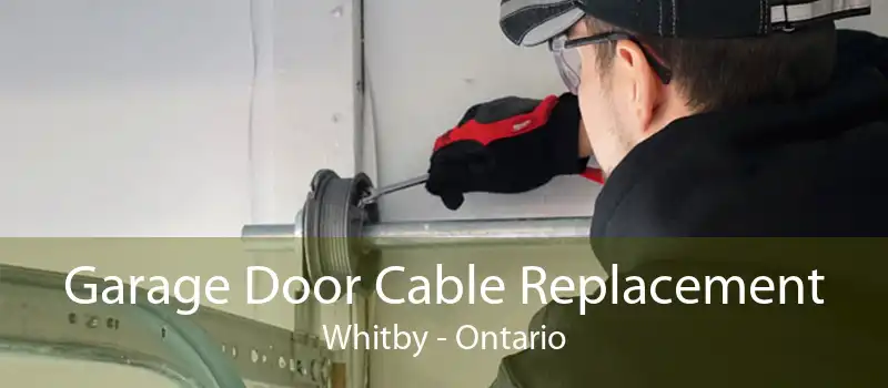 Garage Door Cable Replacement Whitby - Ontario