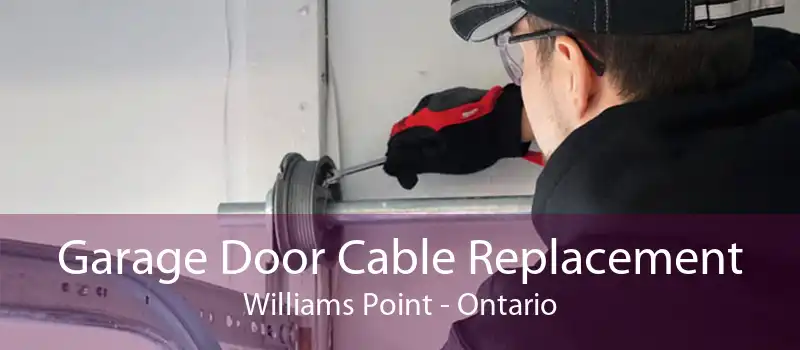 Garage Door Cable Replacement Williams Point - Ontario