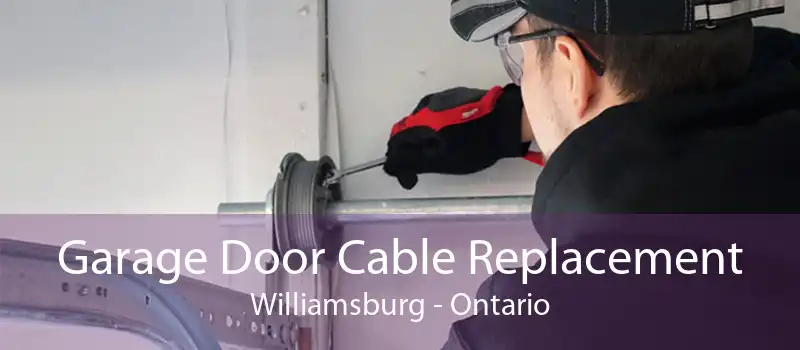 Garage Door Cable Replacement Williamsburg - Ontario