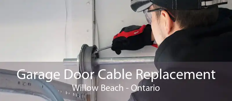 Garage Door Cable Replacement Willow Beach - Ontario