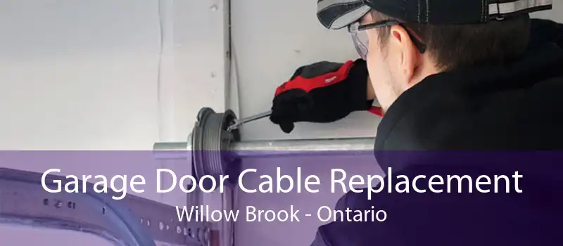 Garage Door Cable Replacement Willow Brook - Ontario