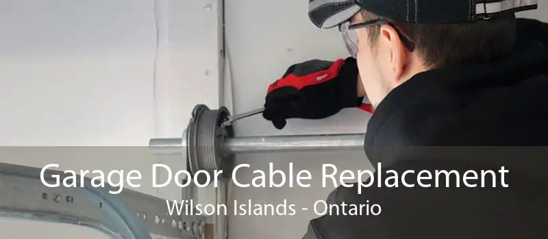 Garage Door Cable Replacement Wilson Islands - Ontario
