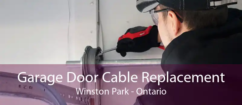 Garage Door Cable Replacement Winston Park - Ontario