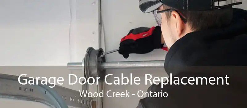 Garage Door Cable Replacement Wood Creek - Ontario