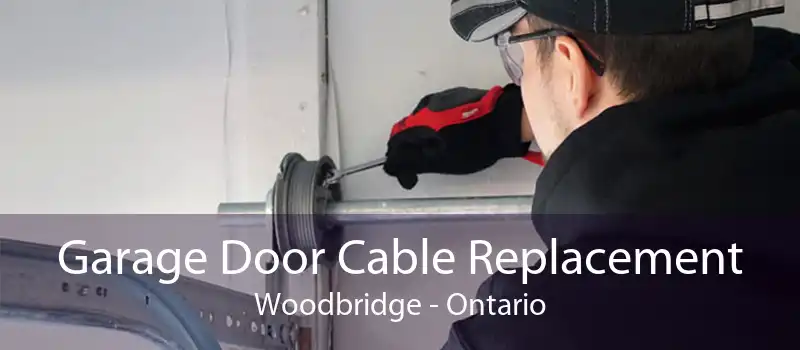 Garage Door Cable Replacement Woodbridge - Ontario
