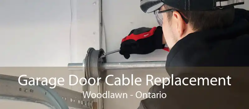 Garage Door Cable Replacement Woodlawn - Ontario