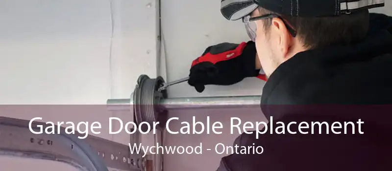Garage Door Cable Replacement Wychwood - Ontario